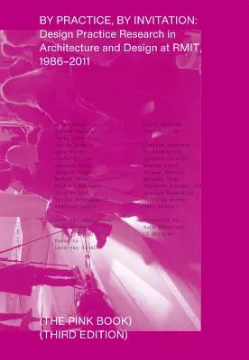 Por práctica, por invitación: Investigación sobre prácticas de diseño en arquitectura y diseño en Rmit, 1986-2011 - By Practice, by Invitation: Design Practice Research in Architecture and Design at Rmit, 1986-2011