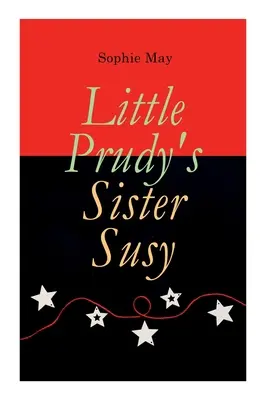 Susy, la hermana de la pequeña Prudy Cuento infantil de Navidad - Little Prudy's Sister Susy: Children's Christmas Tale