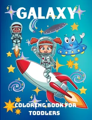 Galaxy Coloring Book for Toddlers: Un divertido libro para colorear para niños, preescolar, jardín de infancia, Edades 3+ - Galaxy Coloring Book for Toddlers: A Funny Coloring Book for Kids, Pre-school, Kindergarten, Ages 3+