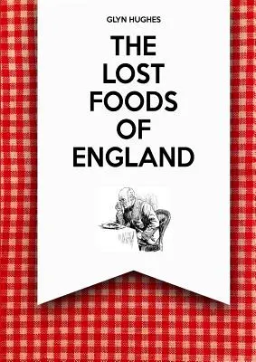 Los alimentos perdidos de Inglaterra - The Lost Foods of England