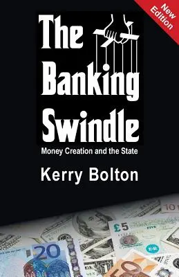 La estafa bancaria: La creación de dinero y el Estado - The Banking Swindle: Money Creation and the State