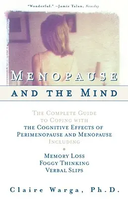 La Menopausia y la Mente: La Guía Completa Para Hacer Frente A Los Efectos Cognitivos De La Perimenopausia Y La Menopausia Incluyendo: +Pérdida de Memoria + Niebla - Menopause and the Mind: The Complete Guide to Coping with the Cognitive Effects of Perimenopause and Menopause Including: +Memory Loss + Foggy
