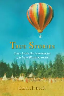 Historias reales: Relatos de la generación de una nueva cultura mundial - True Stories: Tales From the Generation of a New World Culture