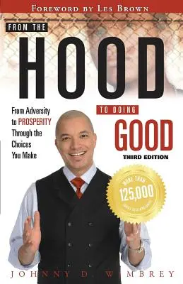 Del barrio a hacer el bien: De la adversidad a la prosperidad a través de las decisiones que tomamos - From the Hood to Doing Good: From Adversity to Prosperity Through the Choices We Make