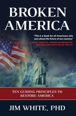 Broken America: Diez principios rectores para restaurar América - Broken America: Ten Guiding Principles to Restore America