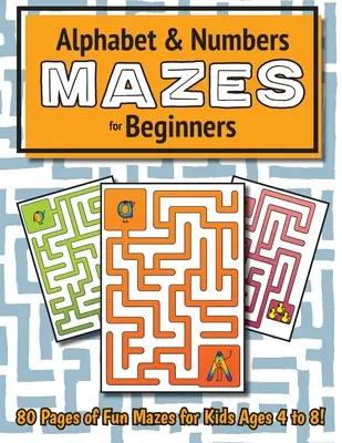 Laberintos alfabéticos y numéricos para principiantes: (Ages 4-8) Maze Activity Workbook - Alphabet and Number Mazes for Beginners: (Ages 4-8) Maze Activity Workbook