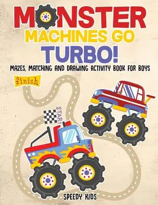 Los Monster Machines en Turbo Libro de Actividades de Laberintos, Emparejar y Dibujar para Niños - Monster Machines Go Turbo! Mazes, Matching and Drawing Activity Book for Boys