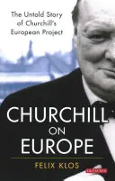 Churchill on Europe: La historia no contada del proyecto europeo de Churchill - Churchill on Europe: The Untold Story of Churchill's European Project