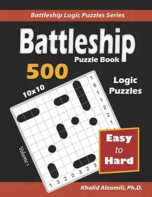 Libro de Puzzles Battleship: 500 puzzles fáciles a difíciles (10x10) - Battleship Puzzle Book: 500 Easy to Hard Puzzles (10x10)