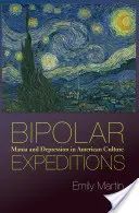 Expediciones bipolares: Manía y depresión en la cultura americana - Bipolar Expeditions: Mania and Depression in American Culture