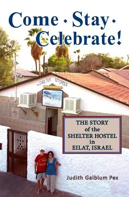 ¡Ven, quédate, celébralo! La historia del albergue Shelter de Eilat, Israel - Come, Stay, Celebrate!: The Story of the Shelter Hostel in Eilat, Israel