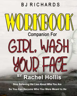 Libro de ejercicios complementario de Girl Wash Your Face de Rachel Hollis: Deja de creer las mentiras sobre quién eres para convertirte en quien estás destinada a ser. - Workbook Companion for Girl Wash Your Face by Rachel Hollis: Stop Believing the Lies About Who You Are So You Can Become Who You Were Meant to Be