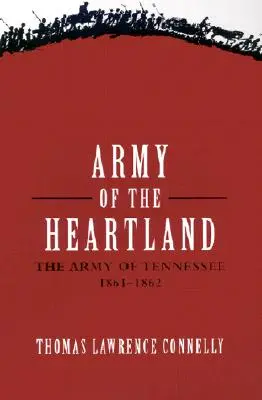 Army of the Heartland: El Ejército de Tennessee, 1861-1862 - Army of the Heartland: The Army of Tennessee, 1861-1862
