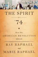 El espíritu del 74: Cómo empezó la Revolución Americana - The Spirit of 74: How the American Revolution Began