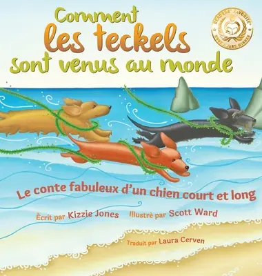 Comment les teckels sont venus au monde (Segunda edición bilingüe francés/inglés tapa dura): Le conte fabuleux d'un chien court et long (Tall Tales # - Comment les teckels sont venus au monde (Second Edition French/English Bilingual Hard Cover): Le conte fabuleux d'un chien court et long (Tall Tales #