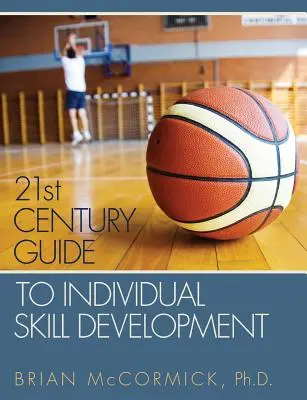 Guía del Siglo XXI para el Desarrollo de Habilidades Individuales - 21st Century Guide to Individual Skill Development