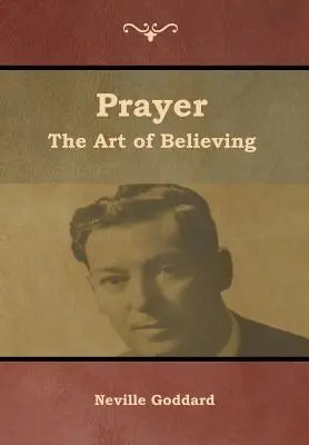 La oración El arte de creer - Prayer: The Art of Believing