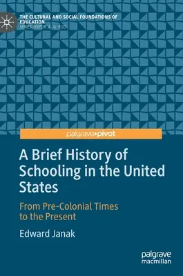 Breve historia de la escolarización en Estados Unidos: Desde la época precolonial hasta nuestros días - A Brief History of Schooling in the United States: From Pre-Colonial Times to the Present