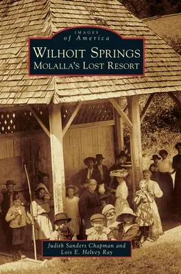 Wilhoit Springs: El balneario perdido de Molalla - Wilhoit Springs: Molalla's Lost Resort