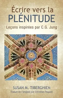 crire Vers La Plnitude: Leons inspires par C.G. Jung