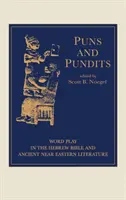 Juegos de palabras: Juegos de palabras en la Biblia hebrea y la literatura del Próximo Oriente - Puns and Pundits: Word Play in the Hebrew Bible and Ancient Near Eastern Literature