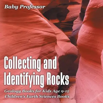 Recoger e identificar rocas - Libros de geología para niños de 9 a 12 años - Libros infantiles de ciencias de la tierra - Collecting and Identifying Rocks - Geology Books for Kids Age 9-12 - Children's Earth Sciences Books