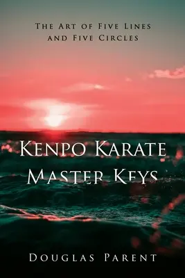 Kenpo Karate Master Keys: El Arte de las Cinco Líneas y los Cinco Círculos - Kenpo Karate Master Keys: The Art of Five Lines and Five Circles