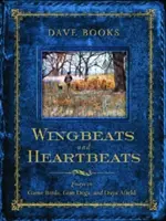 Wingbeats and Heartbeats: Ensayos sobre aves de caza, perros de caza y días de campo - Wingbeats and Heartbeats: Essays on Game Birds, Gun Dogs, and Days Afield