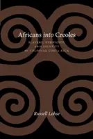 Africans Into Creoles: Esclavitud, etnicidad e identidad en la Costa Rica colonial - Africans Into Creoles: Slavery, Ethnicity, and Identity in Colonial Costa Rica