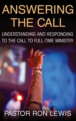 Respondiendo a la llamada: Comprender y responder a la llamada al ministerio a tiempo completo - Answering the Call: Understanding and Responding to the Call to Full-Time Ministry