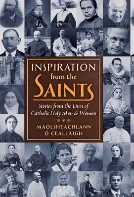 Inspiración de los santos: Historias de la vida de santos y santas católicos - Inspiration from the Saints: Stories from the Lives of Catholic Holy Men and Women