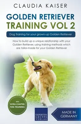 Golden Retriever Adiestramiento Vol. 2: Adiestramiento de perros para su Golden Retriever adulto - Golden Retriever Training Vol. 2: Dog Training for your grown-up Golden Retriever