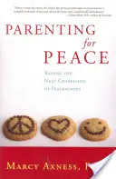 Ser padres para la paz: Criar a la próxima generación de pacificadores - Parenting for Peace: Raising the Next Generation of Peacemakers