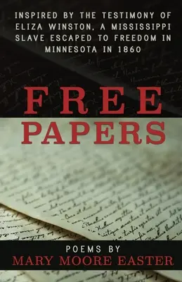 Free Papers: inspirado en el testimonio de Eliza Winston, una esclava del Misisipi liberada en Minnesota en 1860 - Free Papers: inspired by the testimony of Eliza Winston, a Mississippi slave freed in Minnesota in 1860