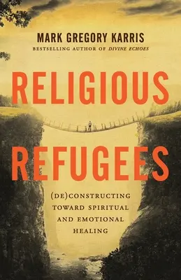 Refugiados religiosos: (des)construcción hacia la curación espiritual y emocional - Religious Refugees: (De)Constructing Toward Spiritual and Emotional Healing