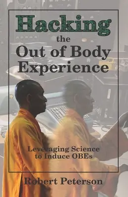 Hacking the Out of Body Experience: Aprovechando la Ciencia para Inducir EFCs - Hacking the Out of Body Experience: Leveraging Science to Induce OBEs