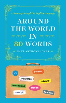 La vuelta al mundo en 80 palabras: Un viaje por la lengua inglesa - Around the World in 80 Words: A Journey Through the English Language