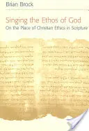 Cantar el ethos de Dios: El lugar de la ética cristiana en la Escritura - Singing the Ethos of God: On the Place of Christian Ethics in Scripture