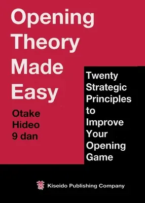 La teoría de la apertura hecha fácil - Opening Theory Made Easy