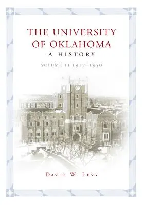 La Universidad de Oklahoma: Una historia, volumen II: 1917-1950 - The University of Oklahoma: A History, Volume II: 1917-1950