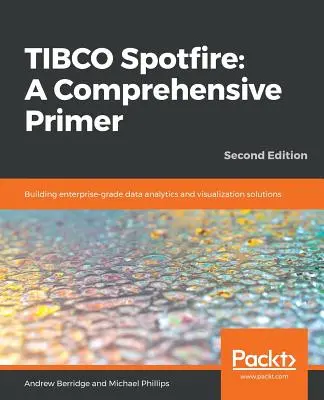 TIBCO Spotfire: Creación de soluciones empresariales de análisis y visualización de datos - TIBCO Spotfire: Building enterprise-grade data analytics and visualization solutions