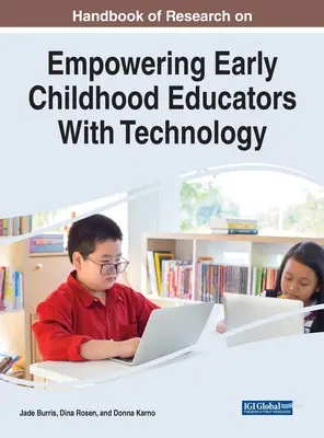 Handbook of Research on Empowering Early Childhood Educators With Technology (Manual de investigación sobre la capacitación de los educadores de la primera infancia con la tecnología) - Handbook of Research on Empowering Early Childhood Educators With Technology
