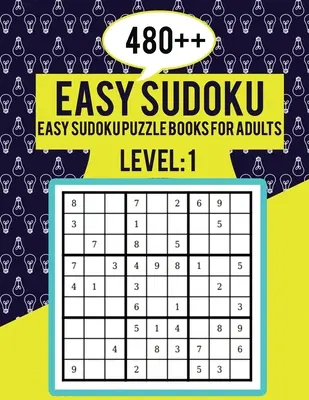 480++ Easy Sudoku: Libros de Sudokus fáciles para adultos Nivel 1 - Perfecto para principiantes - Puzzles con letra grande - Sudokus fáciles para mayores - 480++ Easy Sudoku: Easy Sudoku Puzzle Books for Adults Level 1 - Perfect for Beginners - Large Print Puzzles - Easy Sudoku For Senior