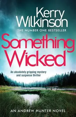 Algo malvado: Un thriller de misterio y suspense absolutamente apasionante - Something Wicked: An Absolutely Gripping Mystery and Suspense Thriller