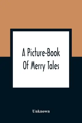 A Picture-Book Of Merry Tales