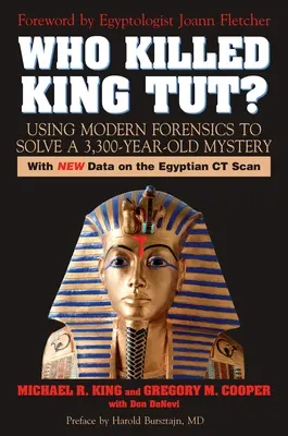 ¿Quién mató al rey Tut?: El uso de la ciencia forense moderna para resolver un misterio de 3.300 años de antigüedad - Who Killed King Tut?: Using Modern Forensics to Solve a 3,300-year-old Mystery