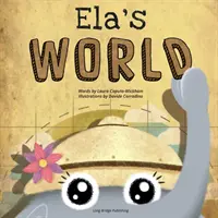 El mundo de Ela: Un cuento lúdico sobre el patrimonio y las culturas del mundo - Ela's World: A playful story about heritage and world cultures