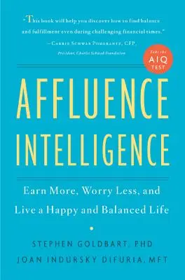 Inteligencia de afluencia: Gane más, preocúpese menos y viva una vida feliz y equilibrada - Affluence Intelligence: Earn More, Worry Less, and Live a Happy and Balanced Life
