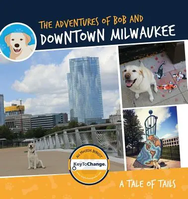Las aventuras de Bob y el centro de Milwaukee - The Adventures of Bob and Downtown Milwaukee