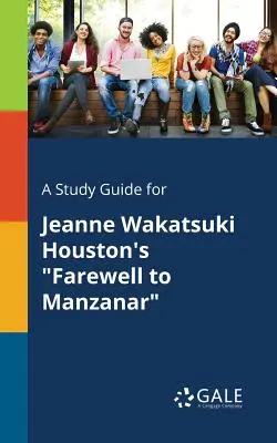 Guía de estudio de la obra de Jeanne Wakatsuki Houston Adiós a Manzanar